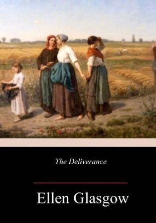 The Deliverance by Ellen Glasgow 9781986342841