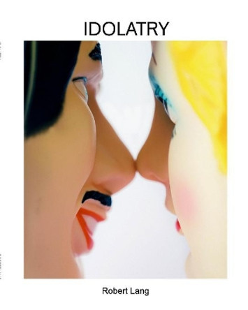 Idolatry by Robert Lang 9780464762164