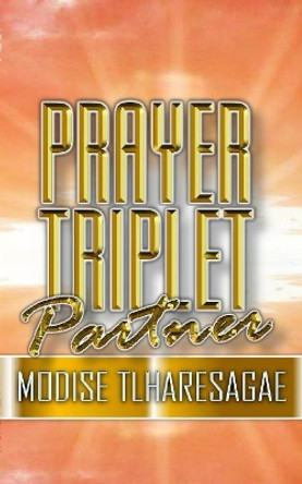 Prayer Tripplet Parner by Modise Tlharesagae 9780464924609