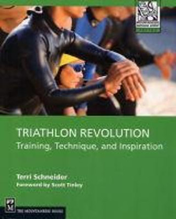 Triathlon Revolution: Training, Technique, and Inspiration by Terri Schneider