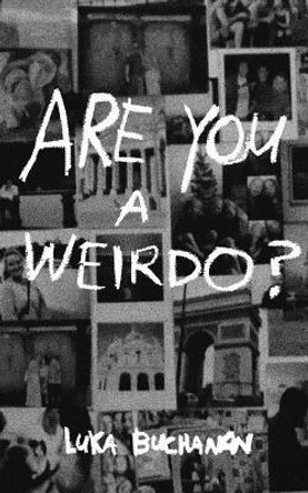 Are You a Weirdo? by Luka Buchanan 9781389230363