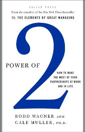 Power of 2: How to Make the Most of Your Partnerships at Work and in Life by Rodd Wagner