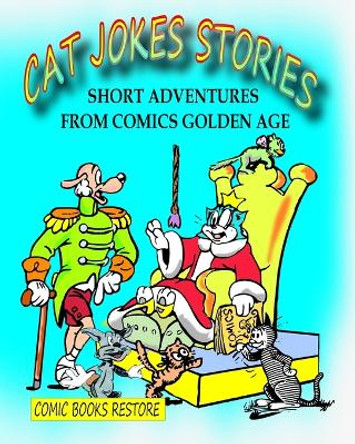 Cat Jokes Stories: Short adventures from Comics Golden Age by Comic Books Restore 9798892868693