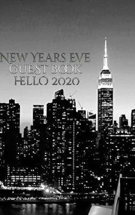 New Years Eve Iconic Manhattan Night Skyline Hello 2020 blank guest book by Sir Michael Huhn 9781714046126