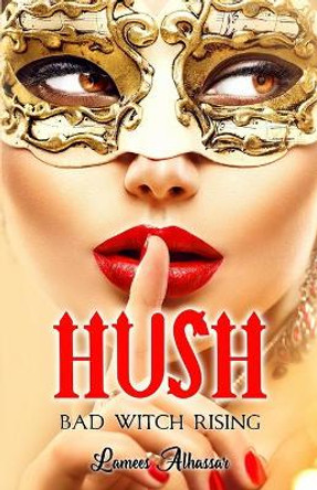 Hush: Bad Witch Rising by Lamees Alhassar 9798686441330