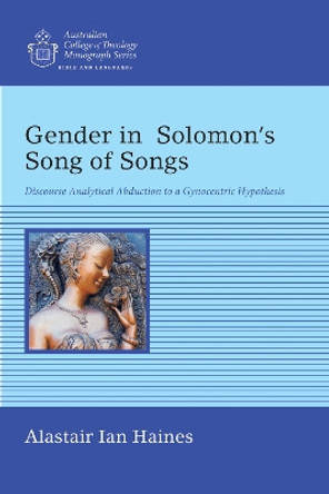Gender in Solomonʼs Song of Songs by Alastair Ian Haines 9781498288453