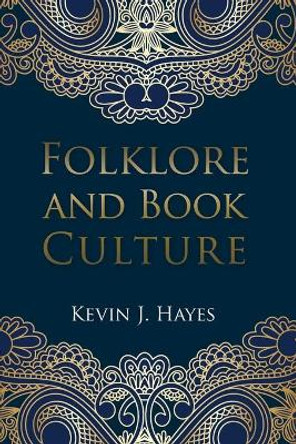 Folklore and Book Culture by University Kevin J Hayes 9781498290210