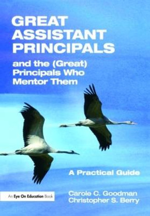 Great Assistant Principals and the (Great) Principals Who Mentor Them: A Practical Guide by Christopher Berry