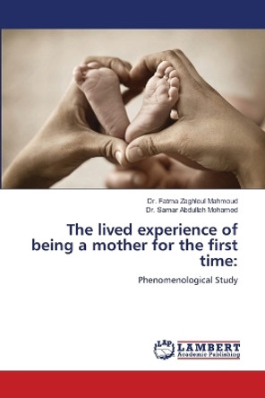 The lived experience of being a mother for the first time by Dr Fatma Zaghloul Mahmoud 9786205511121