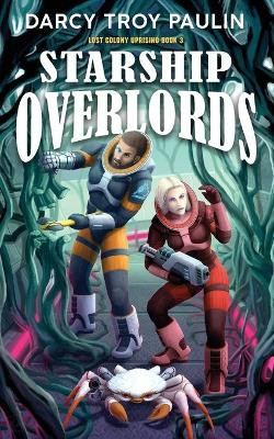 Starship Overlords by Darcy Troy Paulin 9781990367113