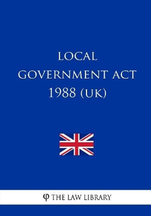 Local Government Act 1988 by The Law Library 9781717042200