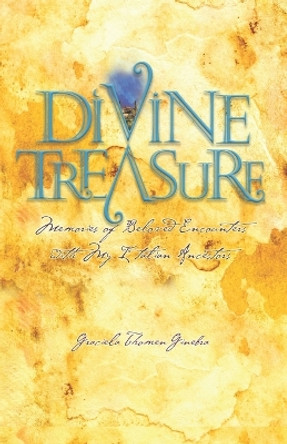 Divine Treasure: Memoir of Lost and Found with my Italian Ancestors by Graciela Thomen Ginebra 9781950775057