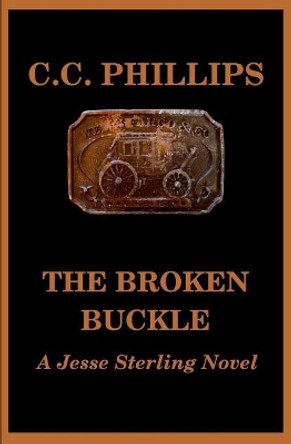 The Broken Buckle by C C Phillips 9781982053147