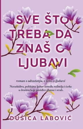 Sve Sto Treba Da Znas O Ljubavi by Dusica Labovic 9789911558022