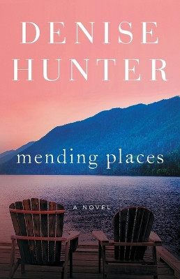 Mending Places: A Novel by Denise Hunter 9781982109035