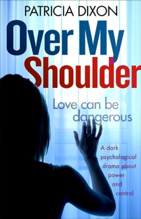 Over My Shoulder by Patricia Dixon 9781912604715