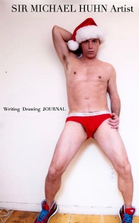 Sir Michael Huhn Artist sexy Christmas self portrait writing Journal by Sir Michael Huhn Huhn 9780464184270