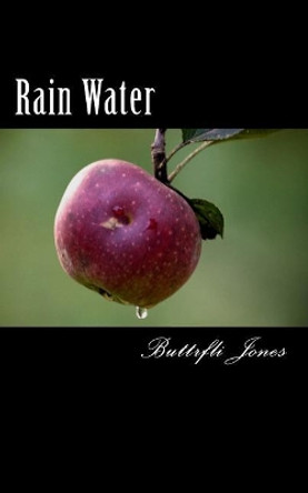 Rain Water by Buttrfli Jones 9781974259724