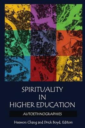 Spirituality in Higher Education: Autoethnographies by Heewon Chang