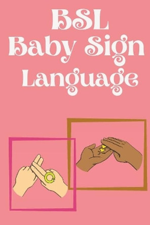 BSL Baby Sign Language.Educational book, contains everyday signs. by Cristie Publishing 9785165011566