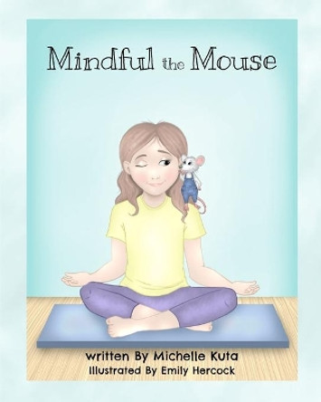 Mindful the Mouse by Michelle Kuta 9781916273931