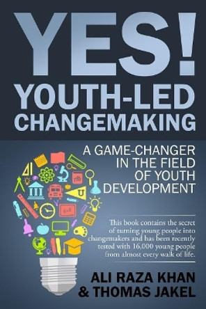 YES! Youth-led Changemaking: A Game-Changer in the Field of Youth Development by Thomas Jakel 9783981979213