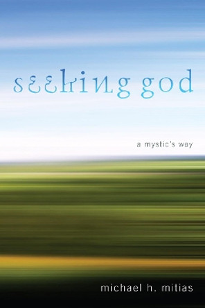 Seeking God by Michael H Mitias 9781620324776