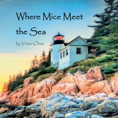 Where Mice Meet the Sea by Victor Orne 9798218341589