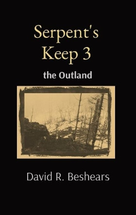 Serpent's Keep 3: the Outland by David Beshears 9781947231337