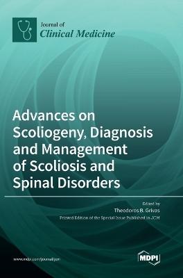 Advances on Scoliogeny, Diagnosis and Management of Scoliosis and Spinal Disorders by Theodoros B Grivas 9783036560052
