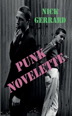 Punk Novelette by Nick Gerrard 9789198671087