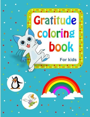 Gratitude coloring book for kids: 78 design created by love and happiness for your kids to make a gratitude book and a daily journal full of wonderful feeling by The Magic World of Kids 9798666764794