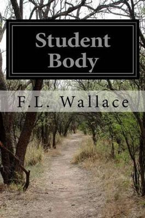 Student Body by F L Wallace 9781499750225