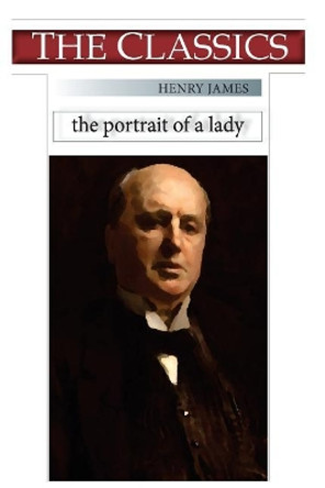 Henry James, the Portrait of a Lady by Henry James 9781725542570