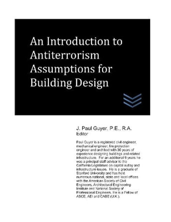 An Introduction to Antiterrorism Assumptions for Building Design by J Paul Guyer 9781983355059