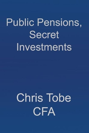 Public Pensions, Secret Investments. by Edward Siedle 9781983960116