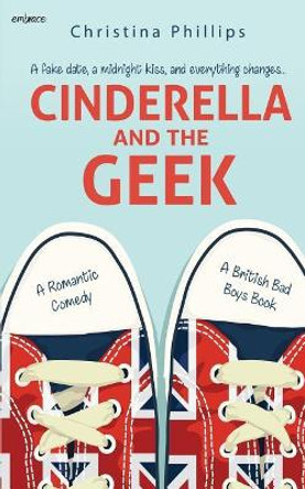 Cinderella and the Geek by Christina Phillips 9781984380166