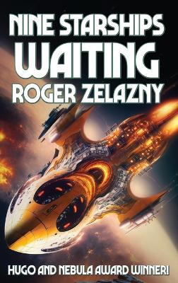 Nine Starships Waiting by Roger Zelazny 9781515459330