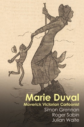 Marie Duval: Maverick Victorian Cartoonist by Simon Grennan 9781526178930