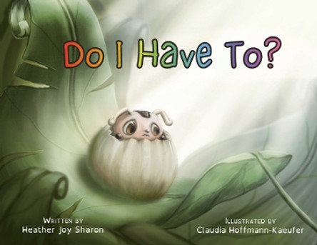 Do I Have To? by Heather Joy Sharon 9781915522306