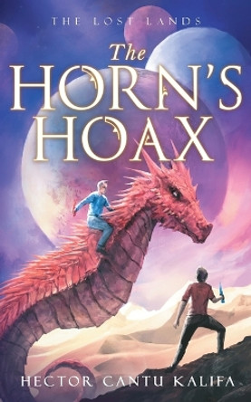 The Horn's Hoax: The Lost Land: The Lost Land by Hector Cantu Kalifa 9798985125641