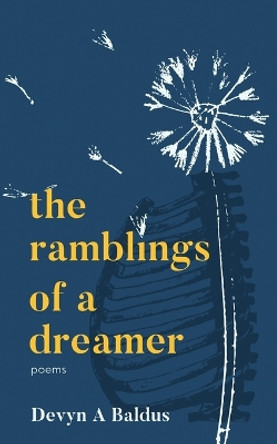 The Ramblings of a Dreamer: poems by Devyn A Baldus 9798985514605