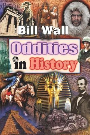 Oddities in History by Gerald Lee Wall 9798662901643