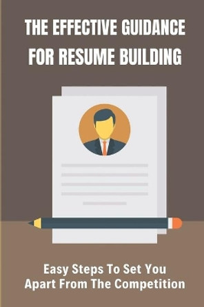 The Effective Guidance For Resume Building: Easy Steps To Set You Apart From The Competition: Keeping Your Design Simple by Tomas Murai 9798546697129