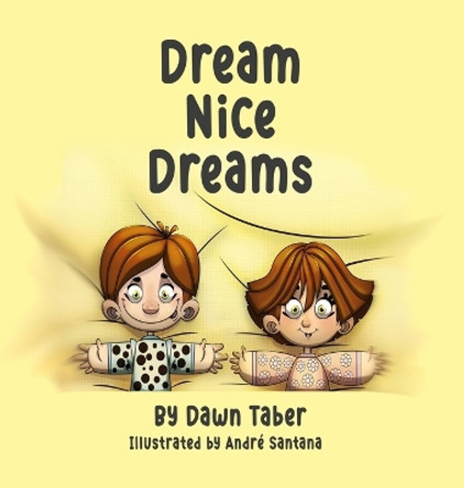 Dream Nice Dreams by Dawn Taber 9781946875600