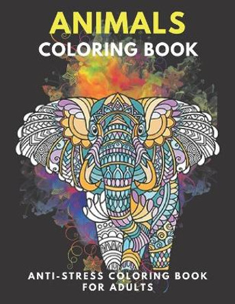 Animals Coloring Book For Adults: Inspirational Animals Coloring Book For Adult Relaxation;Gift Book Anti-Stress Coloring Pages; Mandalas & Animals Coloring Pages & Designs;BEST INSPIRATIONAL GIFT IDEA by Mandacolorit Craft 9798575645917