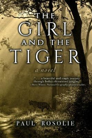 The Girl and the Tiger by Paul Rosolie 9781945654312