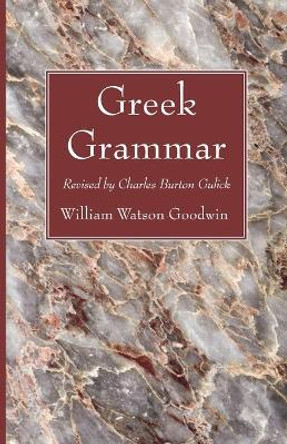 Greek Grammar by William Watson Goodwin 9781666731828