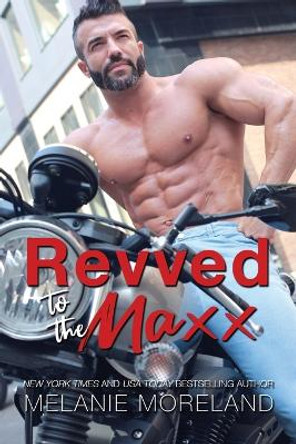 Revved To The Maxx by Melanie Moreland 9781988610948