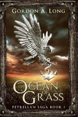 Ocean of Grass: Petrellan Saga 1 by Gordon a Long 9781988898094